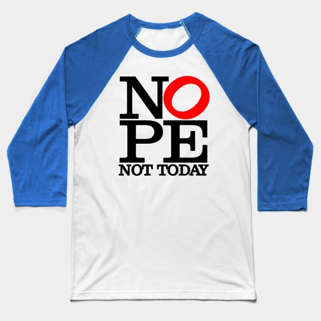 NOPE Not Today Big Red O Baseball T-Shirt by I Know A Guy